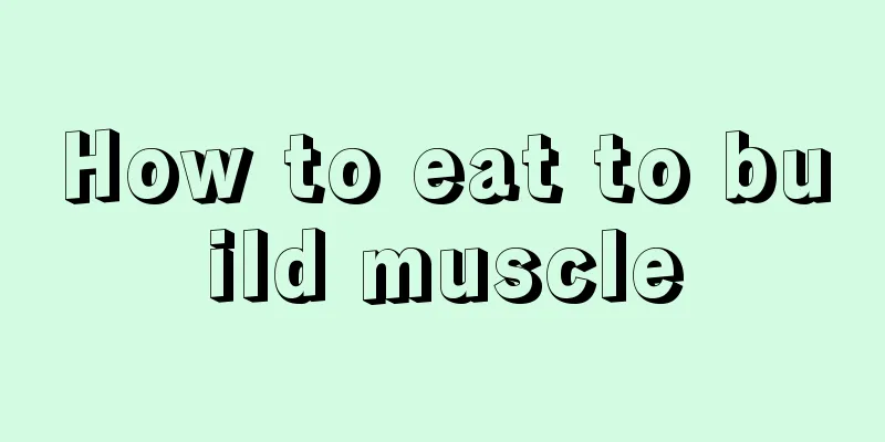 How to eat to build muscle