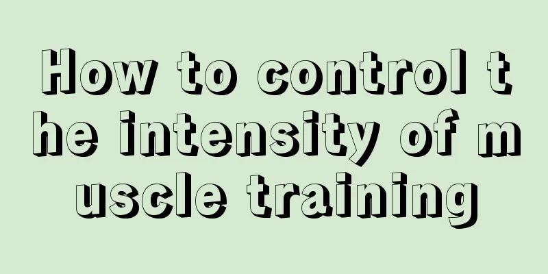 How to control the intensity of muscle training