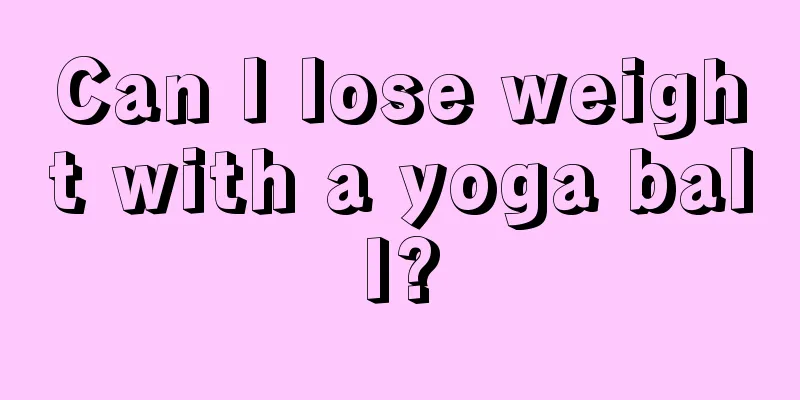 Can I lose weight with a yoga ball?