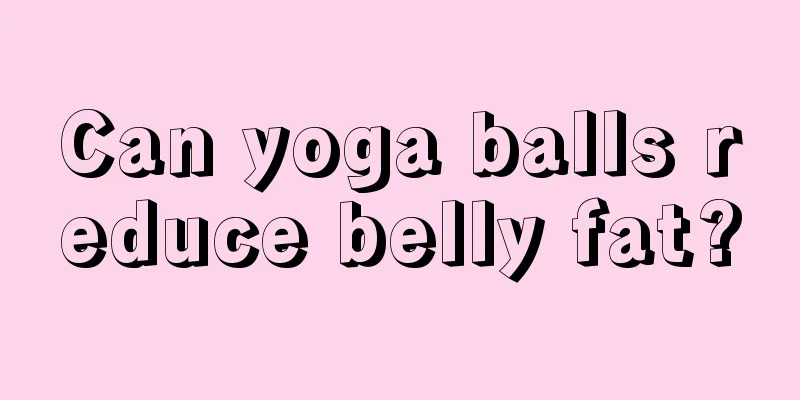 Can yoga balls reduce belly fat?