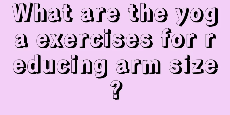 What are the yoga exercises for reducing arm size?