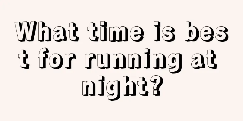 What time is best for running at night?