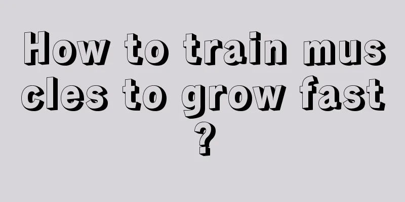 How to train muscles to grow fast?