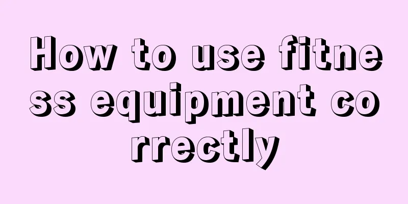 How to use fitness equipment correctly