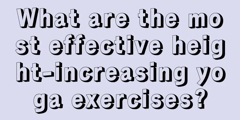 What are the most effective height-increasing yoga exercises?