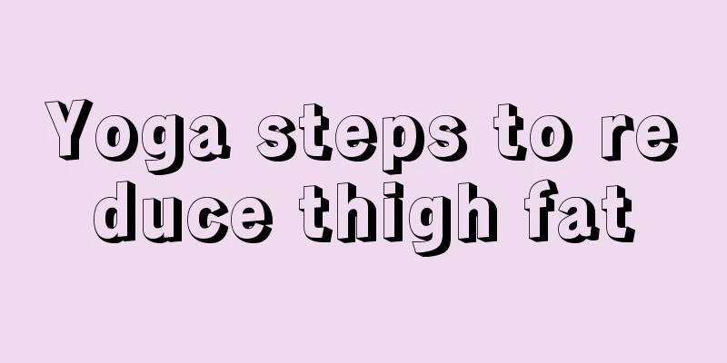 Yoga steps to reduce thigh fat