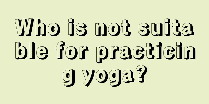 Who is not suitable for practicing yoga?