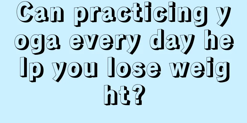 Can practicing yoga every day help you lose weight?