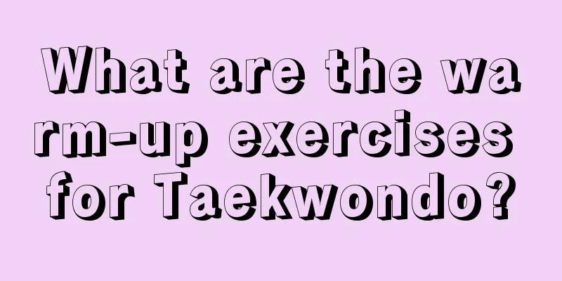 What are the warm-up exercises for Taekwondo?