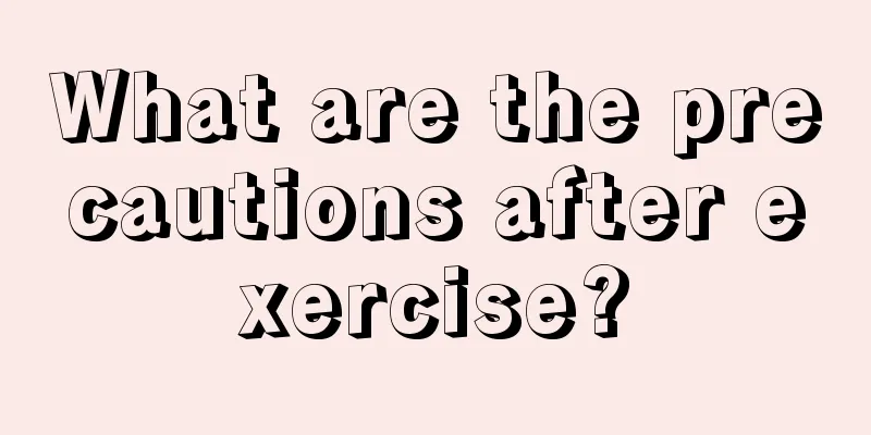 What are the precautions after exercise?