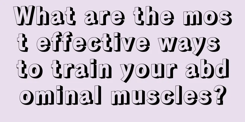 What are the most effective ways to train your abdominal muscles?