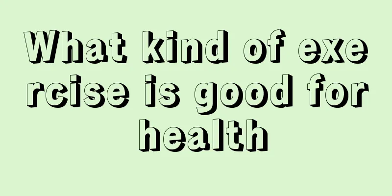 What kind of exercise is good for health