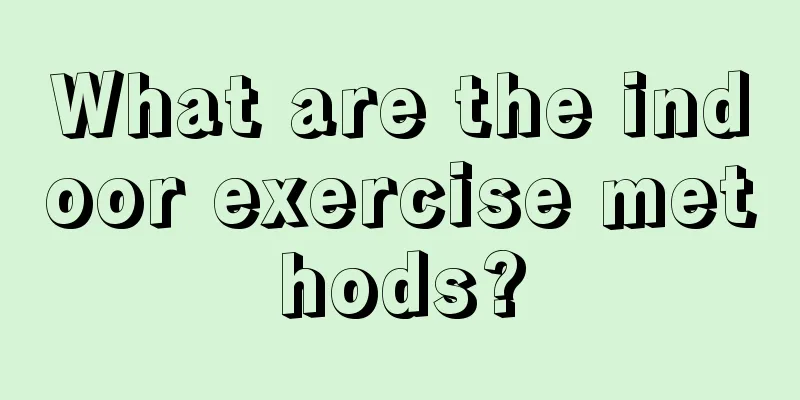 What are the indoor exercise methods?