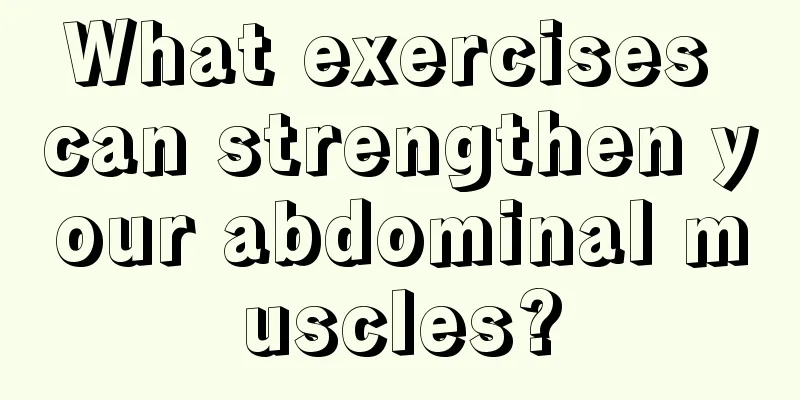 What exercises can strengthen your abdominal muscles?