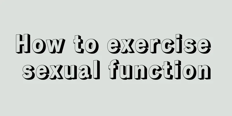 How to exercise sexual function