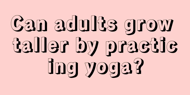 Can adults grow taller by practicing yoga?