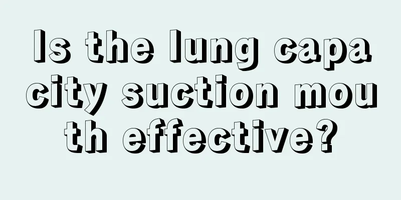 Is the lung capacity suction mouth effective?