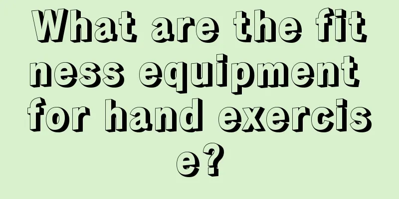 What are the fitness equipment for hand exercise?