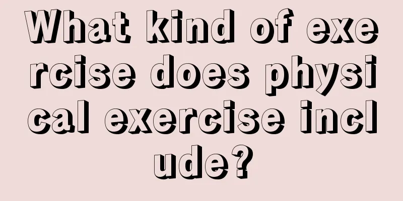 What kind of exercise does physical exercise include?