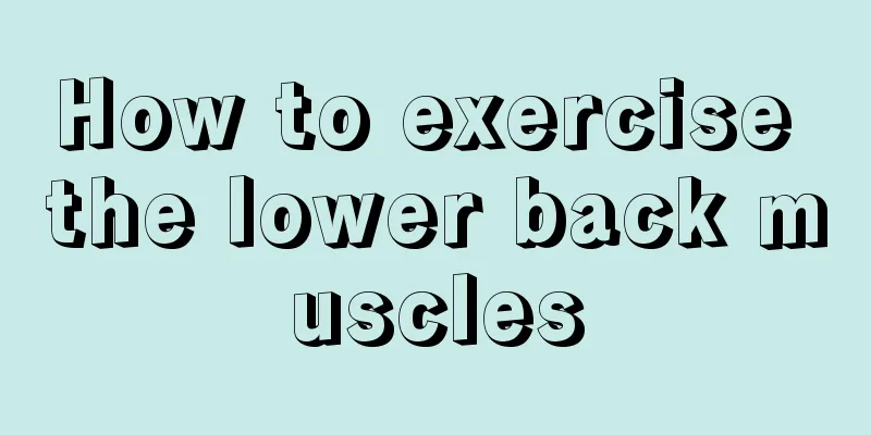 How to exercise the lower back muscles