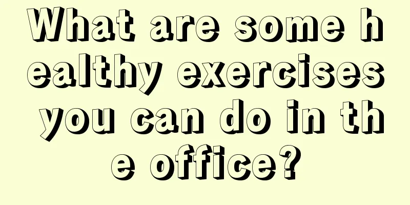 What are some healthy exercises you can do in the office?