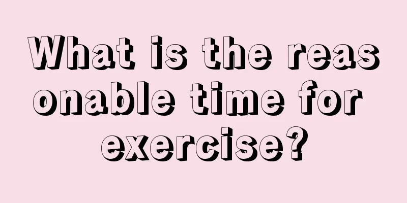 What is the reasonable time for exercise?