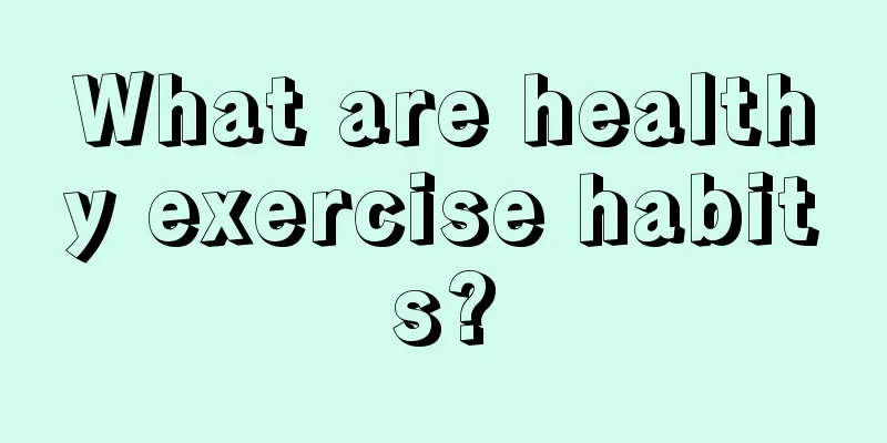 What are healthy exercise habits?