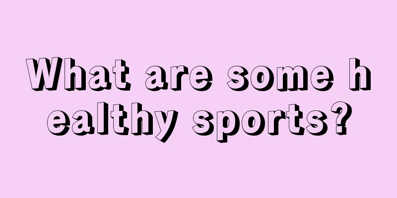 What are some healthy sports?