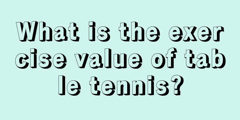 What is the exercise value of table tennis?