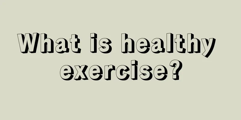 What is healthy exercise?