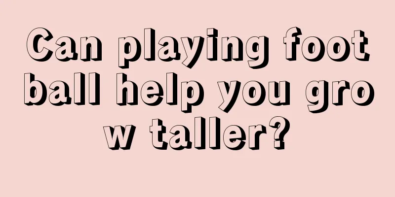 Can playing football help you grow taller?