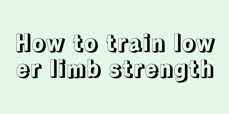 How to train lower limb strength