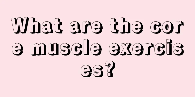 What are the core muscle exercises?