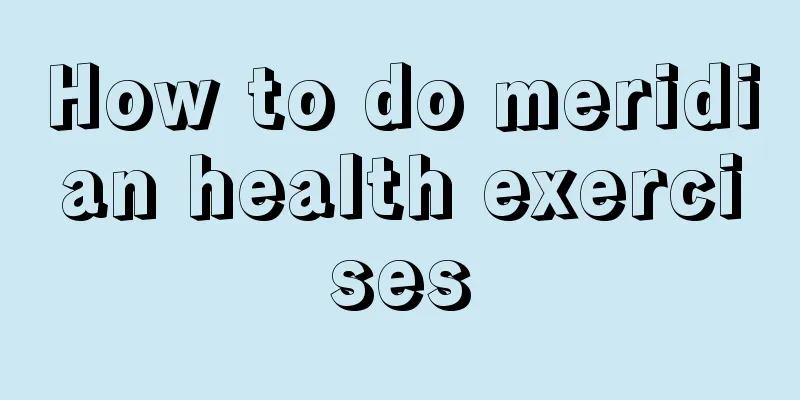 How to do meridian health exercises