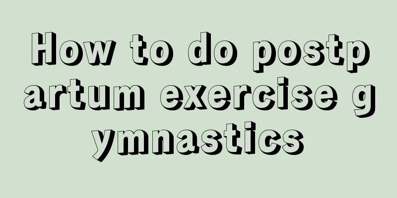 How to do postpartum exercise gymnastics