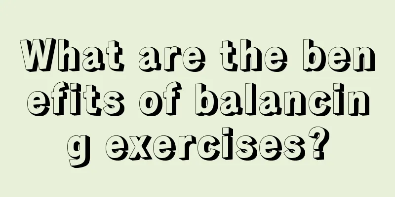 What are the benefits of balancing exercises?