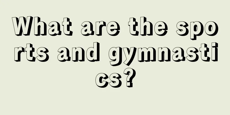 What are the sports and gymnastics?