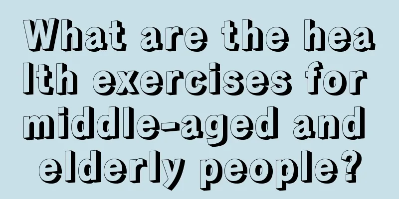 What are the health exercises for middle-aged and elderly people?