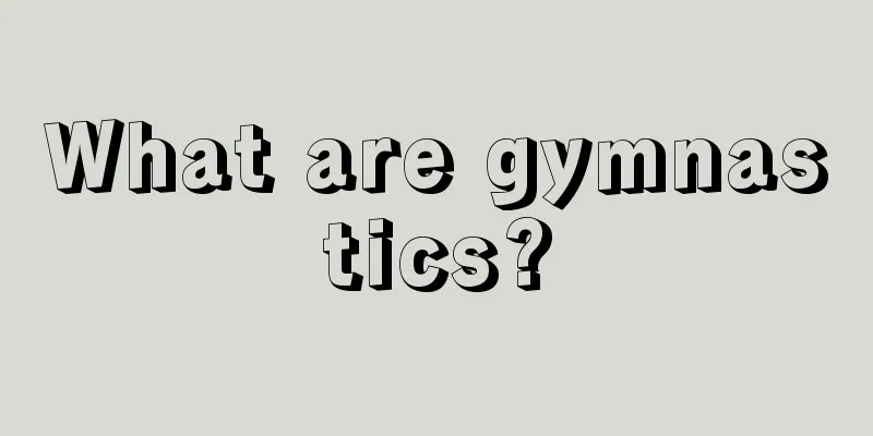 What are gymnastics?