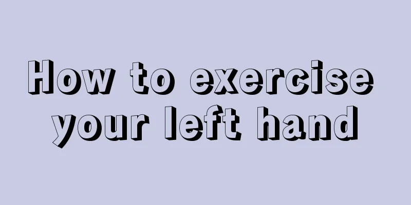 How to exercise your left hand