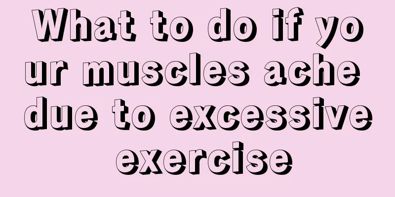 What to do if your muscles ache due to excessive exercise