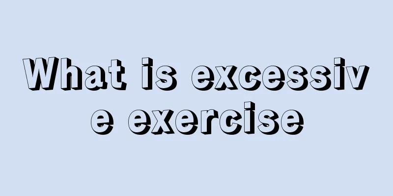 What is excessive exercise