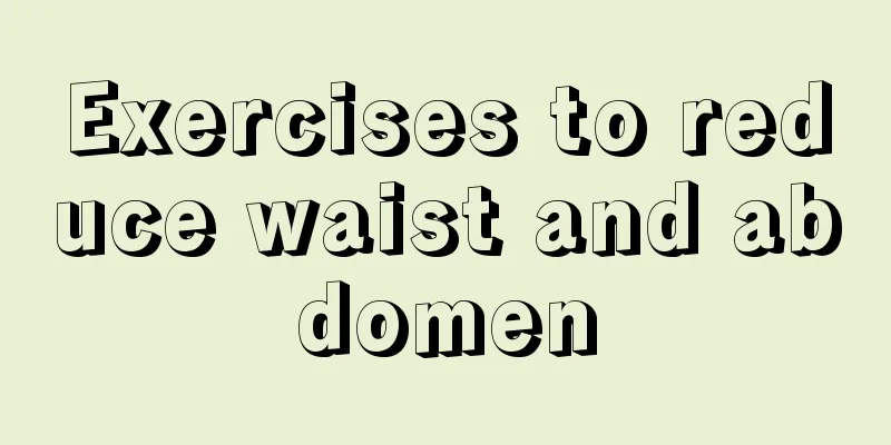 Exercises to reduce waist and abdomen