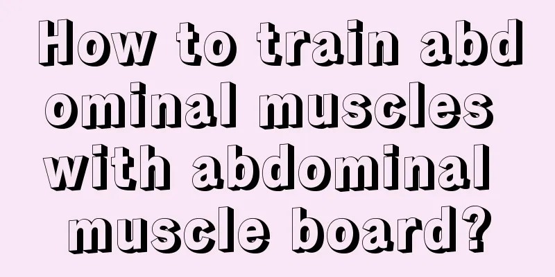 How to train abdominal muscles with abdominal muscle board?