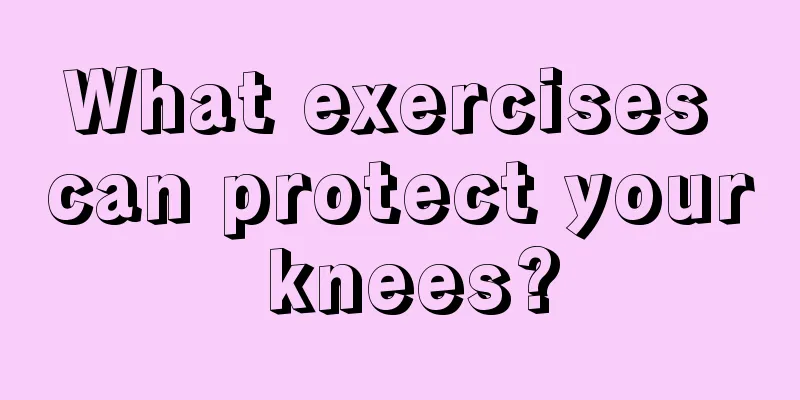 What exercises can protect your knees?