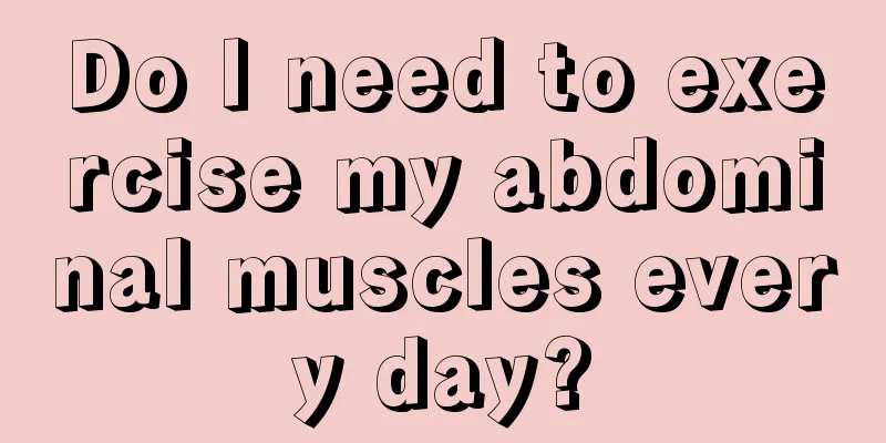 Do I need to exercise my abdominal muscles every day?