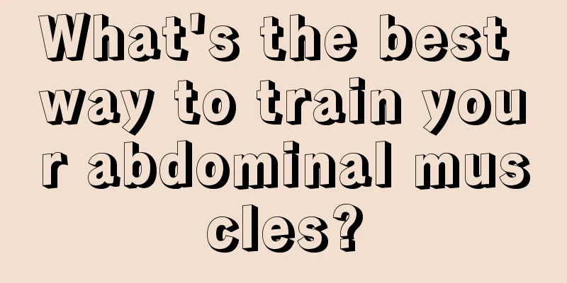 What's the best way to train your abdominal muscles?