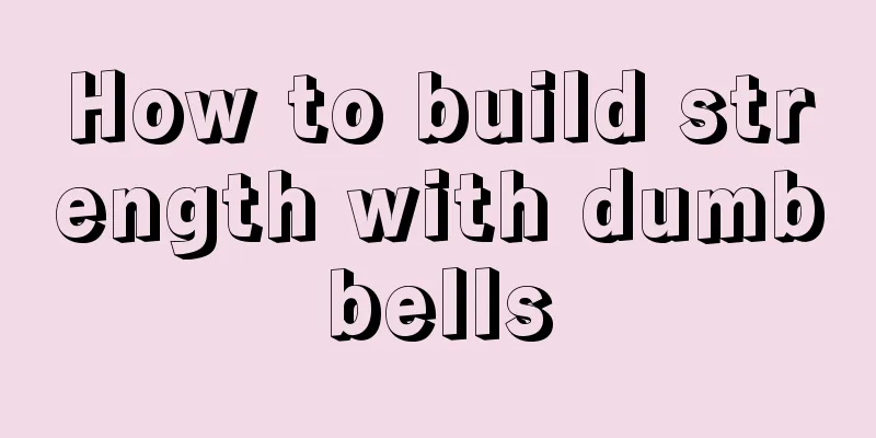 How to build strength with dumbbells