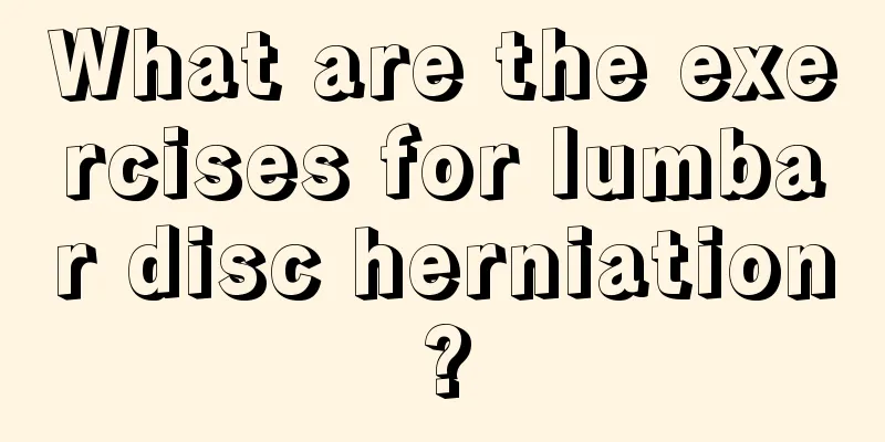 What are the exercises for lumbar disc herniation?