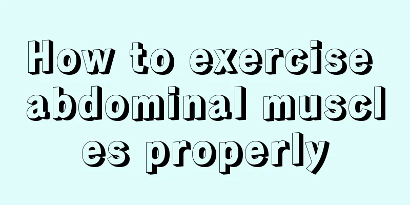 How to exercise abdominal muscles properly